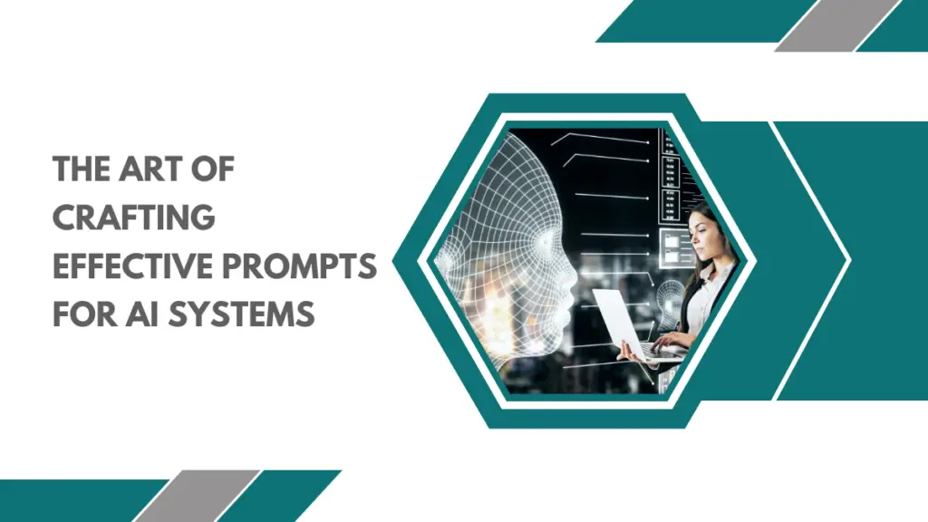 The Art Of Crafting Effective Prompts For Ai Systems