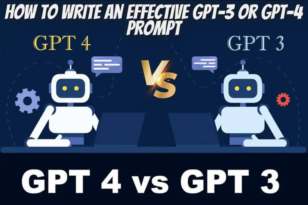 How To Write An Effective Gpt-3 Or Gpt-4 Prompt