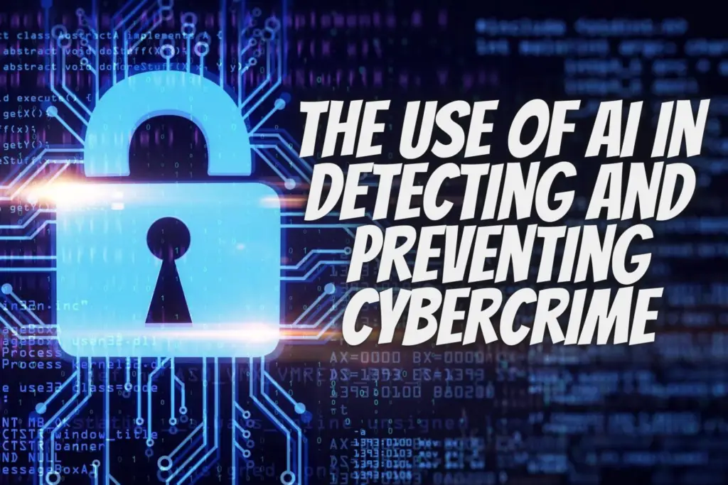 The Use Of Ai In Detecting And Preventing Cybercrime