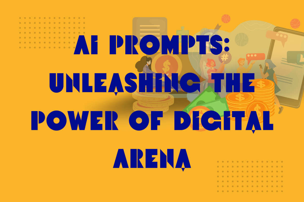 AI Prompts: Unleashing the Power of Digital Arena